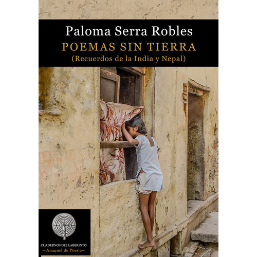 Poemas Sin Tierra. Recuerdos De La India Y Nepal, De Serra Robles, Paloma. Editorial Cuadernos Del Laberinto, Tapa Blanda En Español