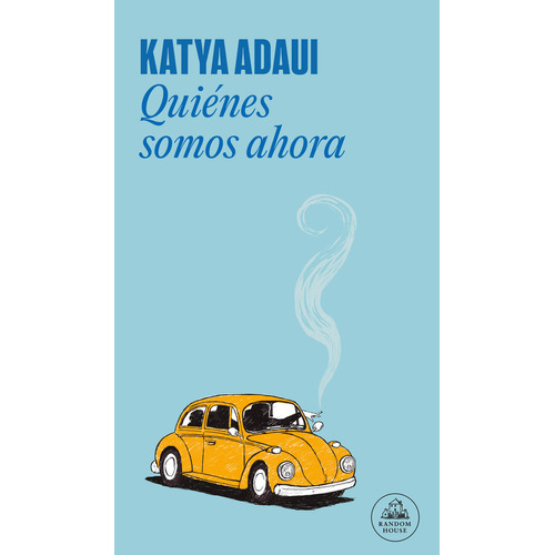 Quienes Somos Ahora, De Adaui Katya (peru). Serie N/a, Vol. Volumen Unico. Editorial Random House Company, Tapa Blanda, Edición 1 En Español