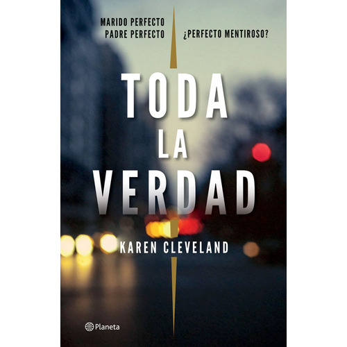 Toda la verdad, de Cleveland, Karen. Serie Planeta Internacional Editorial Planeta México, tapa blanda en español, 2018
