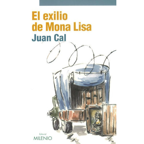 El Exilio De Mona Lisa, De Juan Cal. Editorial Ediciones Gaviota, Tapa Blanda, Edición 2015 En Español