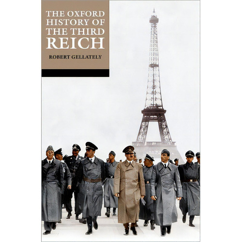 The Oxford History Of The Third Reich, De Gellately. Editorial Oxford Univ Pr, Tapa Blanda En Inglés