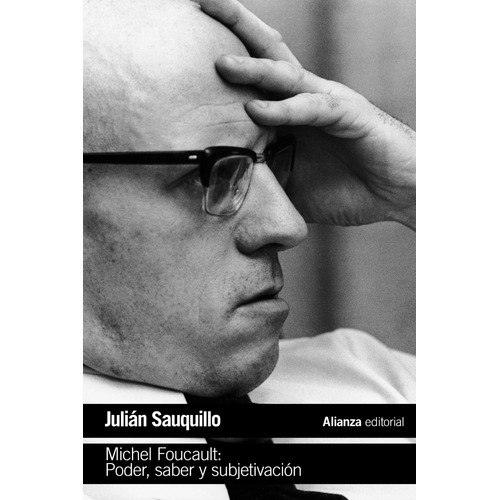 Michel Foucault: Poder, saber y subjetivación, de Sauquillo, Julián. Serie El libro de bolsillo - Filosofía Editorial Alianza, tapa blanda en español, 2017