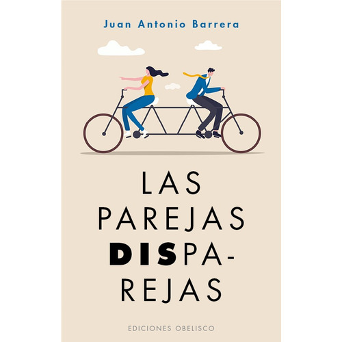 Las parejas disparejas, de Barrera Méndez, Juan Antonio. Editorial Ediciones Obelisco, tapa blanda en español, 2022