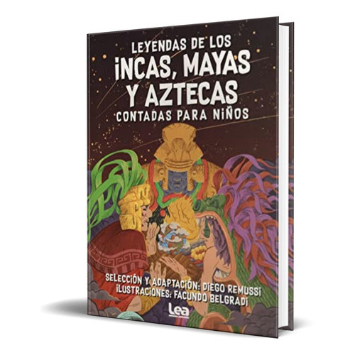 Leyendas De Los Incas, Mayas Y Aztecas Contadas Para Niños, De Diego Remussi. Editorial Almuzara, Tapa Blanda En Español, 2022