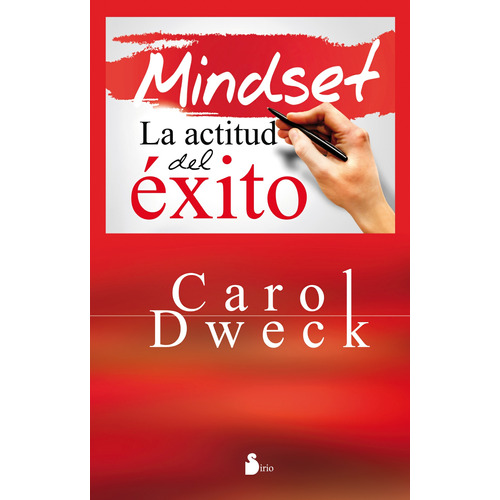 Mindset. La actitud del éxito, de Dweck, Carol S.. Editorial Sirio, tapa blanda en español, 2016