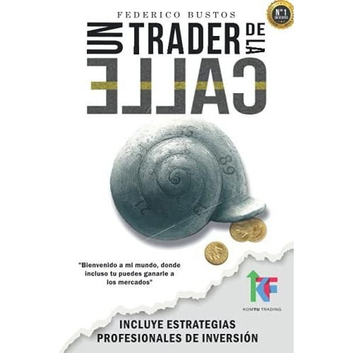 Un Trader de la Calle, de Federico Bustos. Editorial CreateSpace Independent Publishing Platform, tapa blanda en español, 2017