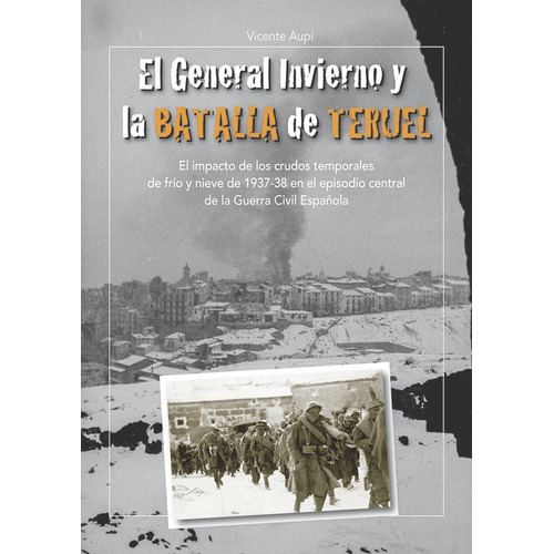 El General Invierno Y La Batalla De Teruel, De Aupí, Vicente. Editorial Dobleuve Comunicacion, Tapa Blanda En Español