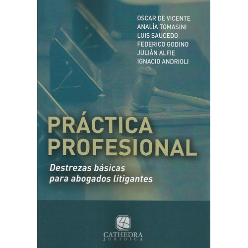 Práctica Profesional. Destrezas Básicas Para Abogados Litigantes, De De Vicente, Oscar., Vol. 1. Editorial Cathedra Juridica, Tapa Blanda En Español, 2021