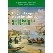 Legenda Épica E Curiosidades Na História Do Brasil 