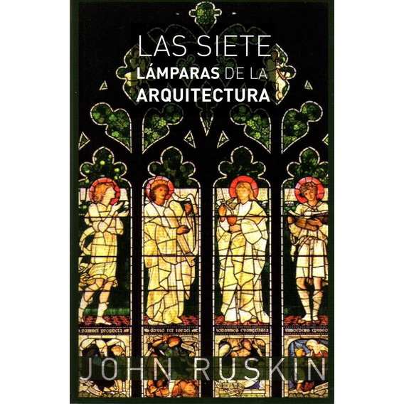 Siete Lamparas De La Arquitectura,las - Ruskin, John