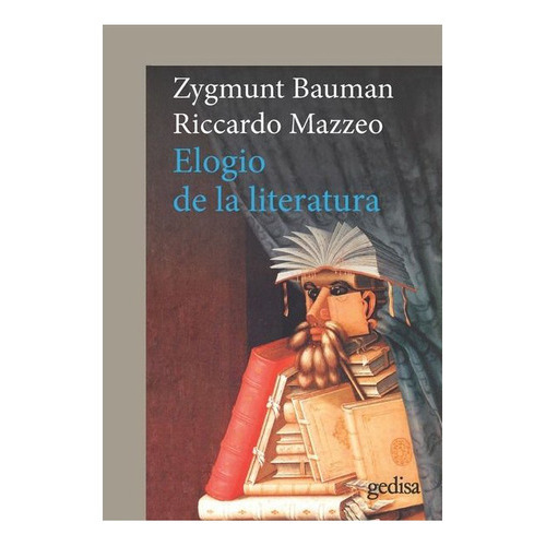 Elogio De La Literatura, De Bauman, Zygmunt. Editorial Gedisa, Tapa Blanda, Edición 2019 En Español