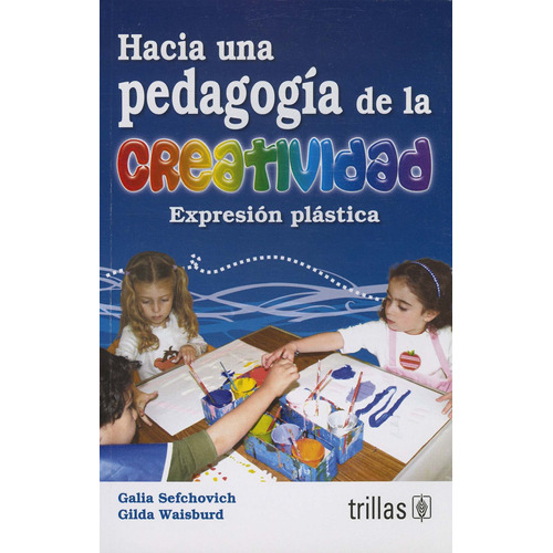 Hacia Una Pedagogia De La Creatividad: Expresion Plastica