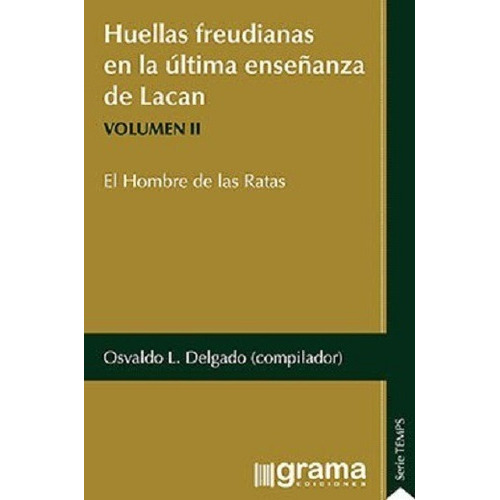 Huellas Freudianas (vol.2) En La Ultima Enseñanza De Lacan, De Delgado. Osvaldo L. (compi.). Editorial Grama, Tapa Blanda En Español