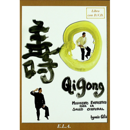 Qi Gong (+DVD): Movimiento energético para la salud corporal, de Cáliz, Ignacio. Editorial Ediciones Librería Argentina, tapa blanda en español, 2008