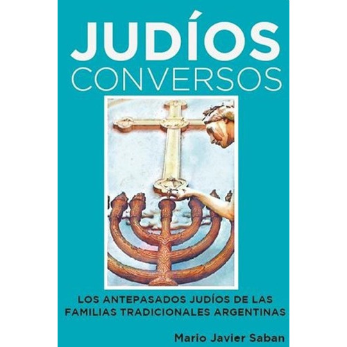 Judios Conversos - Mario Javier Saban