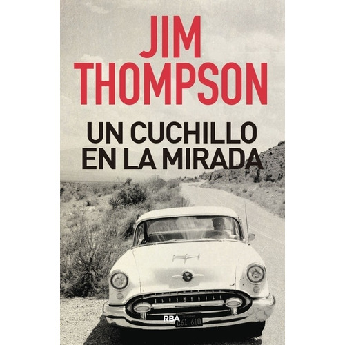 Libro Un Cuchillo En La Mirada - Jim Thompson - Rba