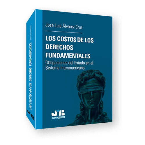 Los costos de los Derechos fundamentales, de ALVAREZ CRUZ, JOSE LUIS. Editorial J.M. Bosch Editor, tapa blanda en español