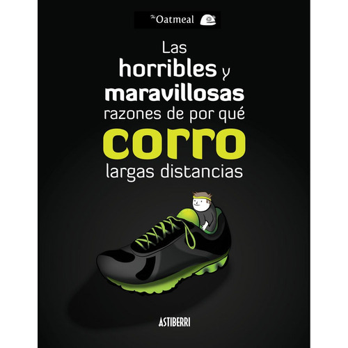 Las Horribles Y Maravillosas Razones De Por Quãâ© Corro Largas Distancias, De The Oatmeal. Editorial Astiberri Ediciones, Tapa Blanda En Español