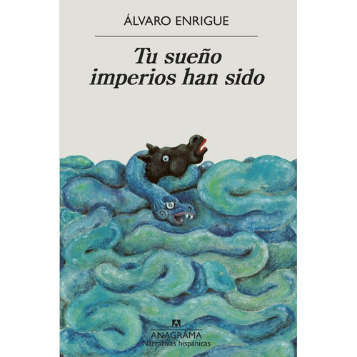 Libro Tu Sueã¿o Imperios Han Sido - Alvaro Enrigue