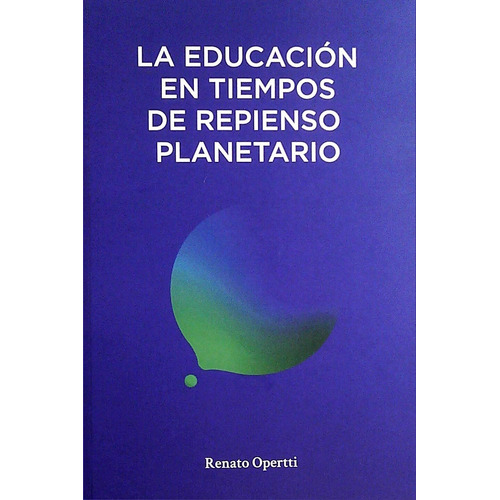 Educacion En Tiempos De Repienso Planetario La  -  Opertti 