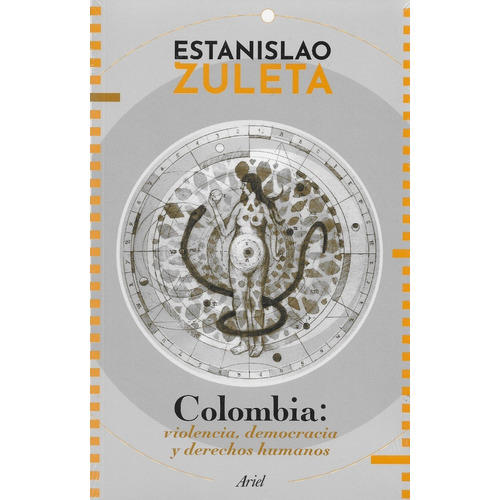 COLOMBIA: VIOLENCIA, DEMOCRACIA Y DERECHOS HUMANOS, de Estanislao Zuleta. 9584289223, vol. 1. Editorial Editorial Grupo Planeta, tapa blanda, edición 2020 en español, 2020