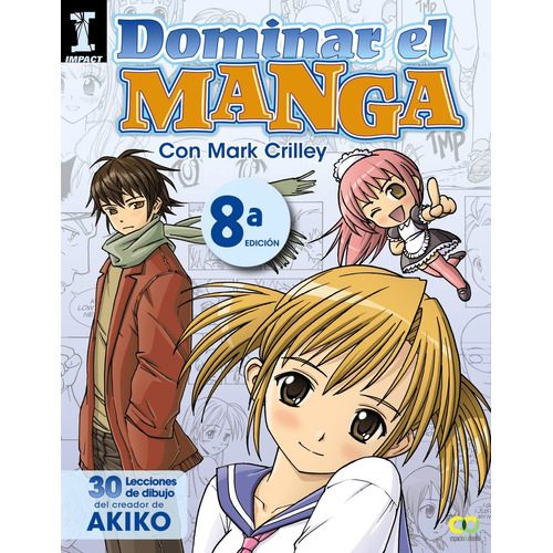 Dominar el Manga. 30 lecciones de dibujo del creador de AKIKO, de Crilley, Mark. Editorial Anaya Multimedia, tapa blanda en español, 2013
