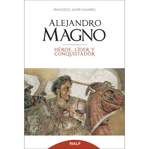 Alejandro Magno, De Navarro Santana, Javier. Editorial Ediciones Rialp, S.a., Tapa Blanda En Español