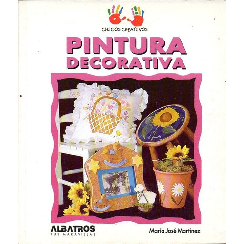 Pintura Decorativa  Primeros Pasos, de Martínez, María José. Editorial Albatros en español