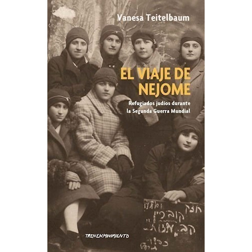 El viaje de Nejome, de Vanesa Teitelbaum. Editorial Tren en Movimiento, tapa blanda en español, 2022