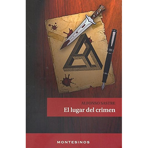 El lugar del crimen (Narrativa), de Sastre, Alfonso. Editorial MONTESINOS, tapa pasta blanda en español, 2012