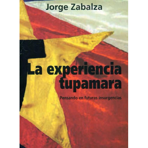 La Experiencia Tupamara, De Jorge Zabalza. Editorial Letraeñe Ediciones, Tapa Blanda En Español, 2016