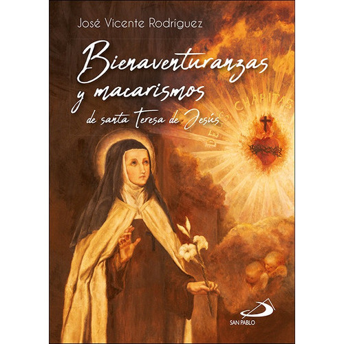 Bienaventuranzas Y Macarismos De Teresa De Jesus, De Rodriguez Rodriguez, Jose Vicente. Editorial San Pablo, Tapa Blanda En Español