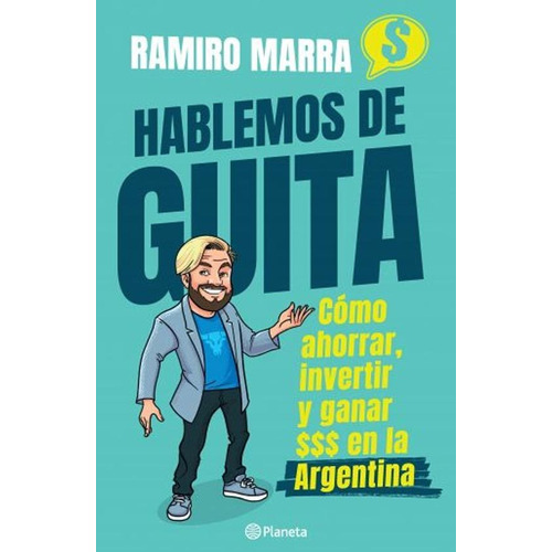 Hablemos de guita, de Ramiro Marra. Editorial Planeta, tapa blanda en español, 2020