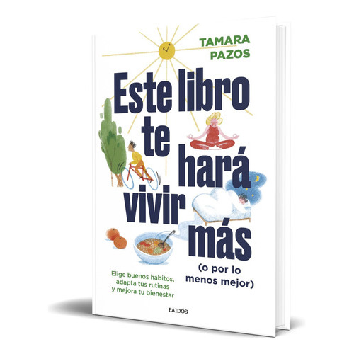 Este Libro Te Hará Vivir Más, De Tamara Pazos. Editorial Ediciones Paidós, Tapa Blanda En Español, 2023