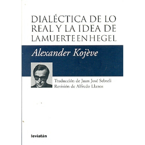 Dialectica De Lo Real Y La Idea De La Muerte En Hegel - Koje