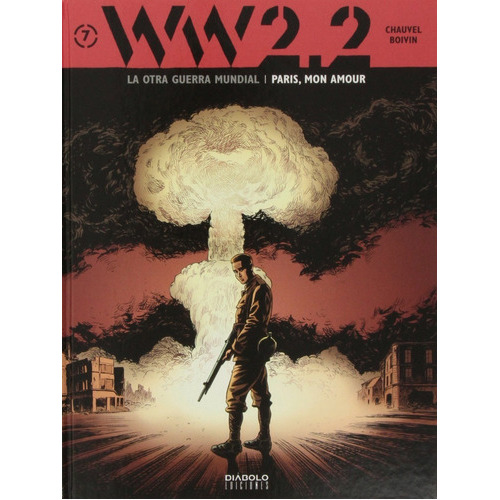 Ww 2.2. La Otra Guerra Mundial Nº 7: Paris, Mon Amour, De Chauvel , Boivin. Editorial Diabolo, Tapa Dura En Español, 2013