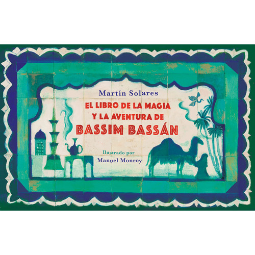 El libro de la magia y la aventura de Bassim Bassán, de SOLARES, MARTIN. Serie Middle Grade Editorial ALFAGUARA INFANTIL, tapa blanda en español, 2022