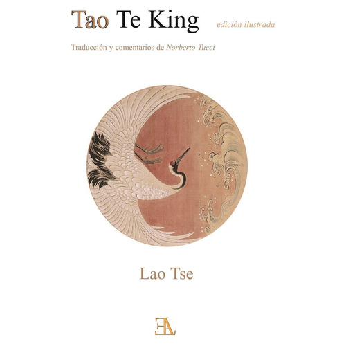 Tao Te King (Ilustrada), de TSE, LAO. Editorial Ediciones Librería Argentina, tapa blanda en español, 2022