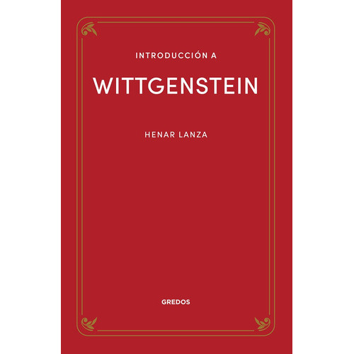 INTRODUCCION A WITTGENSTEIN, de LANZA GONZALEZ, HENAR. Editorial GREDOS, tapa blanda en español