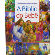 A Bíblia Do Bebê - Capa Ilustrada: Tradução Novos Leitores (tnl), De Sociedade Bíblica Do Brasil. Editora Sociedade Bíblica Do Brasil, Capa Dura Em Português, 2019