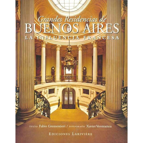 Grandes Residencias De Buenos Aires - La Influencia Francesa