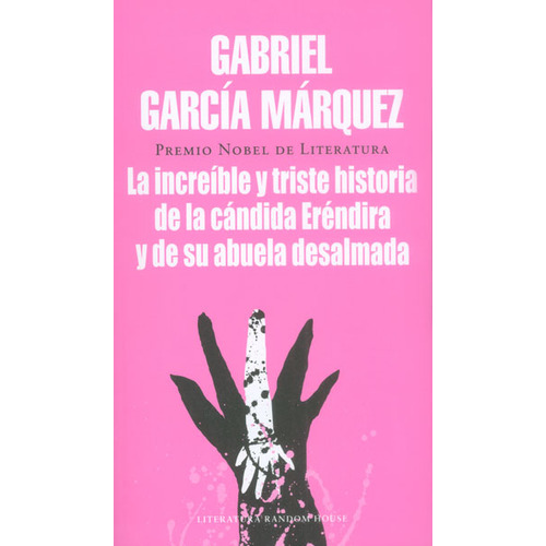 La Increíble Y Triste Historia De La Cándida Eréndira Y De Su Abuela Desalmada, De Gabriel García Márquez. Editorial Random House, Tapa Blanda En Español