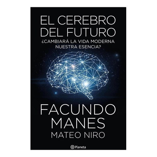 El Cerebro Del Futuro - Facundo Manes / Mateo Niro