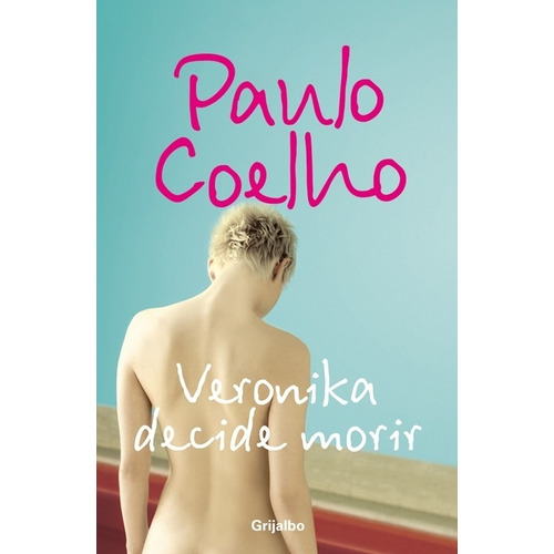 Biblioteca Paulo Coelho - Veronika decide morir, de Coelho, Paulo. Serie Biblioteca Paulo Coelho Editorial Grijalbo, tapa blanda en español, 2007