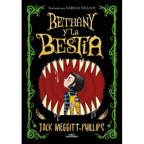 Bethany y la bestia, de Meggitt-Phillips, Jack. Serie Middle Grade Editorial ALFAGUARA INFANTIL, tapa blanda en español, 2021