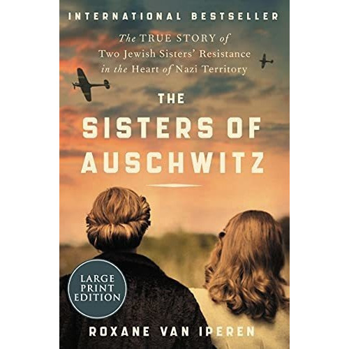 The Sisters Of Auschwitz The True Story Of Two Jewis, de van Iperen, Roxane. Editorial HarperLuxe en inglés