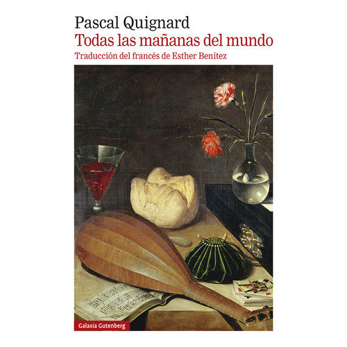 Libro Todas Las Mañanas Del Mundo - Quignard Pascal - Galaxia Gutenberg