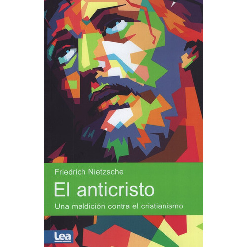 El Anticristo - Una Maldicion Contra El Cristianismo, De Nietzsche, Friedrich. Editorial Ediciones Lea, Tapa Blanda En Español, 2021