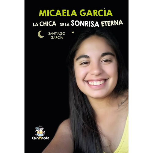 Micaela Garcia. La Chica De La Sonrisa Eterna - Chirimbote, De Garcia, Santiago. Editorial Chirimbote, Tapa Blanda En Español