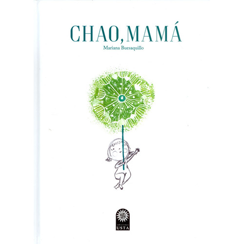 Chao Mama, De Buesaquillo, Mariana. Editorial Universidad Santo Tomás, Tapa Dura, Edición 1 En Español, 2018